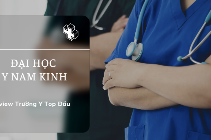 Đại Học Y Nam Kinh (NMU): Review Trường Y Top Đầu