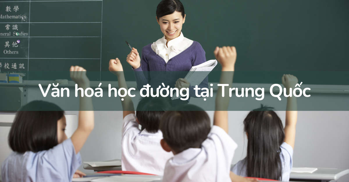 Văn hoá học đường Trung Quốc khác gì Việt Nam