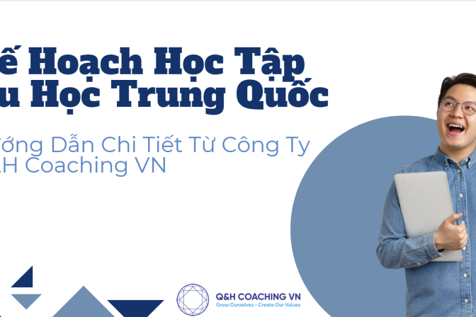 Kế Hoạch Học Tập Du Học Trung Quốc: Hướng Dẫn Chi Tiết Từ Công Ty Q&H Coaching VN