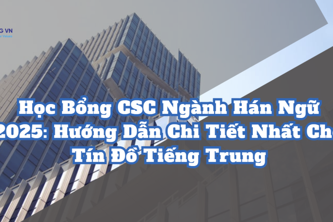 Học Bổng CSC Ngành Hán Ngữ 2025: Hướng Dẫn Chi Tiết Nhất Cho Tín Đồ Tiếng Trung