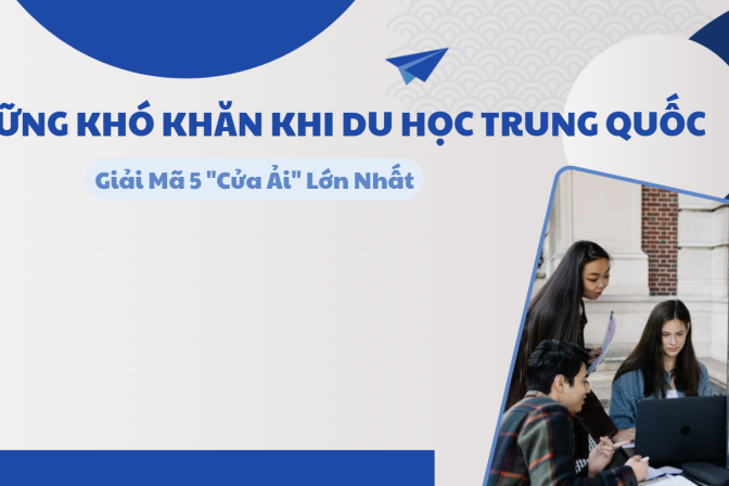 Những Khó Khăn Khi Du Học Trung Quốc: Giải Mã 5 “Cửa Ải” Lớn Nhất